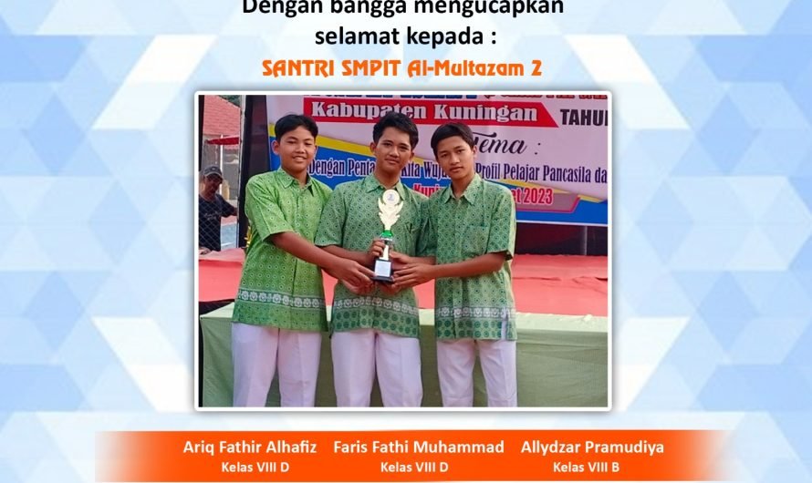 Santri SMPIT Al-Multazam 2 Meraih Juara Pertama pada event Lomba PENTAS PAI  se-Kebupaten Kuningan