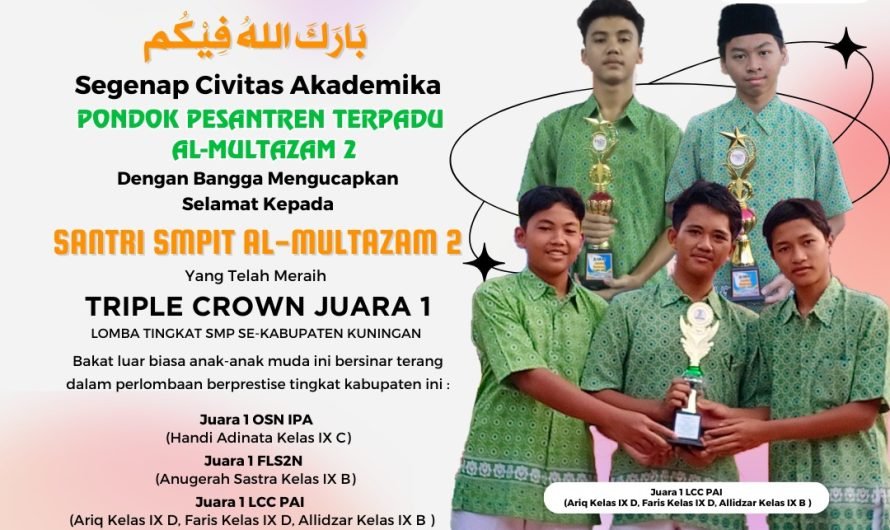 SMPIT AL-MULTAZAM 2: MERAIH TRIPLE CROWN JUARA 1 DI LOMBA TINGKAT SMP KABUPATEN KUNINGAN!