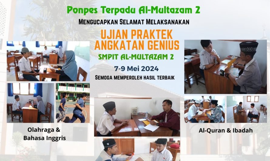 Pelaksanaan Ujian Praktik SMPIT Al-Multazam 2 Angkatan Genius