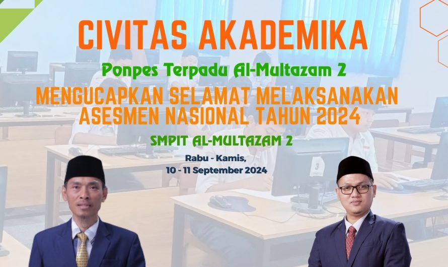 Seluruh Civitas Akademika Al-Multazam 2  Mengucapakan Selamat Melaksanakan Kegiatan Assesmen Nasional Tahun 2024